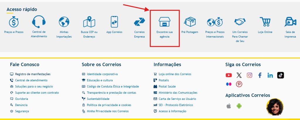 No site oficial dos Correios, clique em Encontre sua agência para descobrir o horário de funcionamento dos Correios.