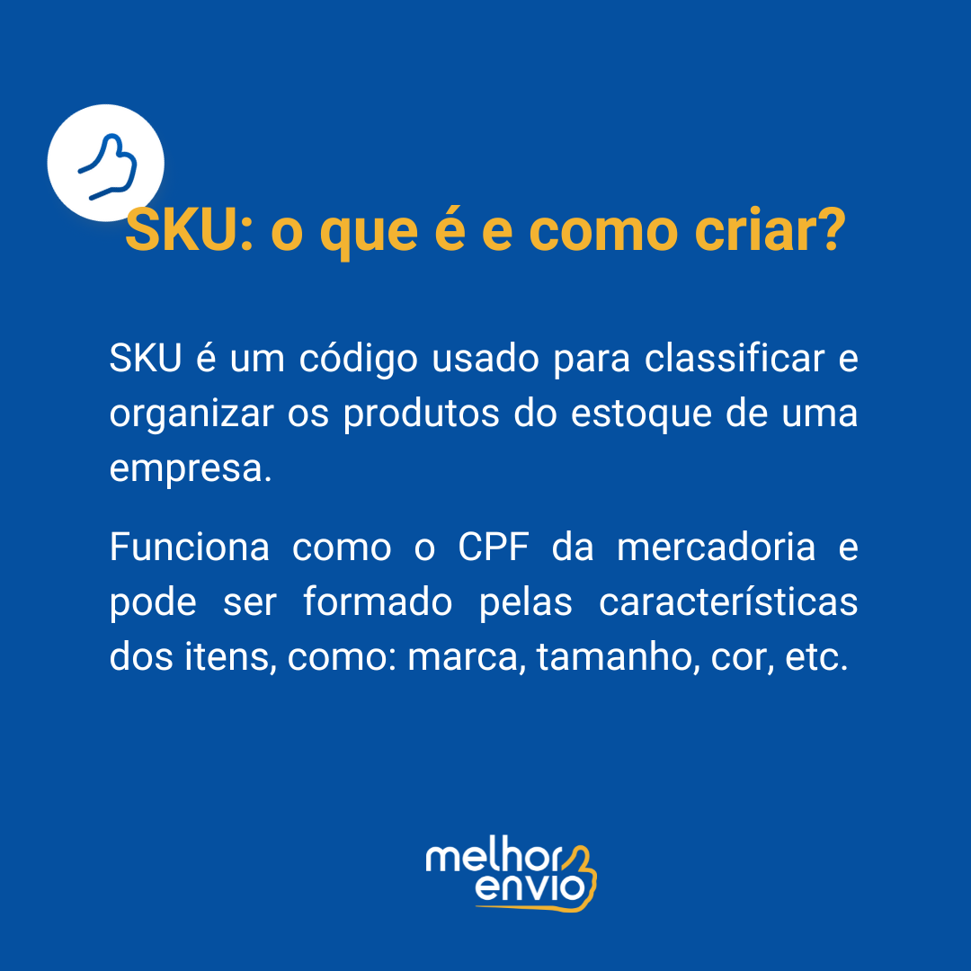 SKU é um código usado para classificar e organizar os produtos do estoque de uma empresa.